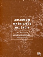 Archiwum ważniejsze niż życie