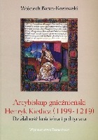 Arcybiskup gnieźnieński Henryk Kietlicz (1199-1219)