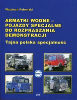 Armatki wodne - pojazdy specjalne do rozpraszania demonstracji