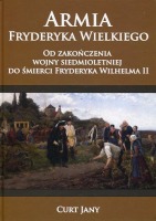 Armia Fryderyka Wielkiego. Od zakończenia wojny siedmioletniej do śmierci Fryderyka Wilhelma II