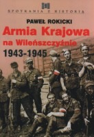 Armia Krajowa na Wileńszczyźnie 1943-1945