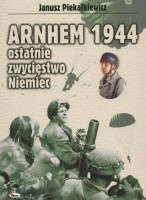 Arnhem 1944 ostatnie zwycięstwo Niemiec