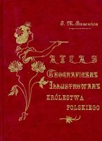 Atlas geograficzny ilustrowany Królestwa Polskiego