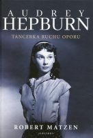 Audrey Hepburn. Tancerka ruchu oporu