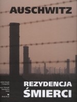 Auschwitz - rezydencja śmierci