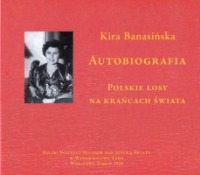 Autobiografia Kira Banasińska. Polskie losy na krańcach świata