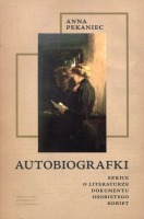 Autobiografki Szkice o literaturze dokumentu osobistego kobiet