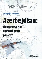 Azerbejdżan: ukształtowanie niepodleglego państwa