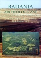 Badania archeologiczne na terenie odkrywki Szczerców Kopalni Węgla Brunatnego Bełchatów S.A., Tom 1