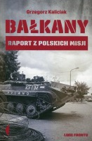 Bałkany Raport z polskich misji