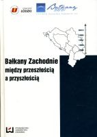 Bałkany Zachodnie między przeszłością a przyszłością