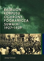 Batalion Korpusu Ochrony Pogranicza SUWAŁKI 1927-1939