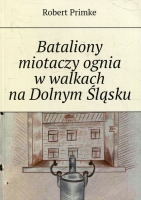 Bataliony miotaczy ognia w walkach na Dolnym Śląsku