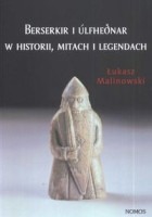 Berserkir i Ulfhednar w historii, mitach i legendach