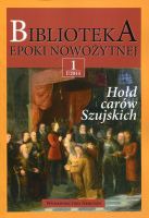 Biblioteka epoki nowożytnej t 1: Hołd carów Szujskich