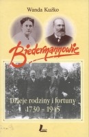 Biedermannowie. Dzieje rodziny i fortuny 1730-1945