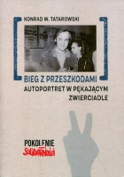 Bieg z przeszkodami. Autoportret w pękającym zwierciadle