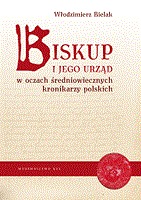 Biskup i jego urząd w oczach średniowiecznych kronikarzy polskich
