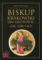 Biskup krakowski Jan Grotowic (ok.1280-1347)