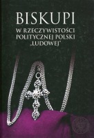 Biskupi w rzeczywistości politycznej Polski 'Ludowej'