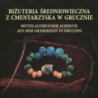 Biżuteria średniowieczna z cmentarzyska w Grucznie