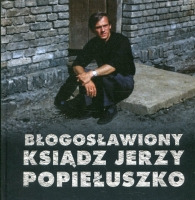 Błogosławiony ksiądz Jerzy Popiełuszko