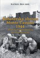 Bohaterska obrona Monte Cassino 1944