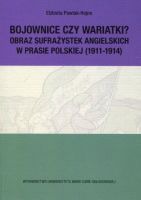 Bojownice czy wariatki? Obraz sufrażystek angielskich w prasie polskiej (1911-1914)