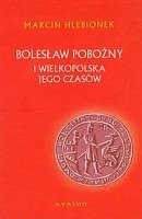 Bolesław Pobożny i Wielkopolska jego czasów