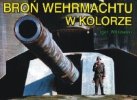 Broń Wehrmachtu w kolorze