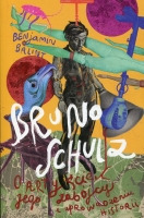 Bruno Schulz. O artyście, jego zabójcy i uprowadzeniu historii