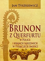 Brunon z Querfurtu w Polsce i krajach sąsiednich w tysiąclecie śmierci