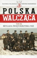 Brygada Świętokrzyska NSZ Polska Walcząca tom 55