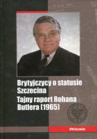 Brytyjczycy o statusie Szczecina Tajny raport Rohana Butlera (1965)