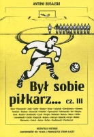 Był sobie piłkarz... Część III