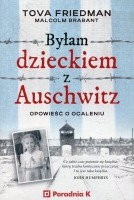 Byłam dzieckiem z Auschwitz