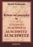 Byłem od początku w Auschwitz