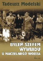 Byłem szefem wywiadu u Naczelnego Wodza