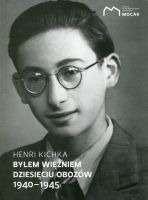 Byłem więźniem dziesięciu obozów 1940-1945