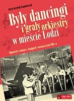 Były dancingi i grały orkiestry w mieście Łodzi