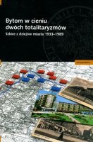 Bytom w cieniu dwóch totalitaryzmów