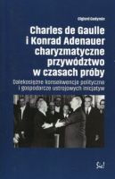 Charles de Gaulle i Konrad Adenauer charyzmatyczne przywództwo w czasach próby