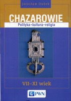 Chazarowie. Polityka, kultura, religia VII-XI wiek