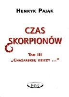 Chazarska dzicz panem świata t. 3 Czas skorpionów