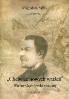 Chciwiec nowych wrażeń. Wacław Gąsiorowski nieznany