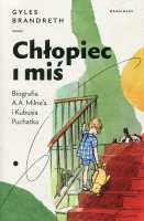 Chłopiec i miś. Biografia A.A. Milne'a i Kubusia Puchatka