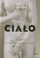 Ciało. Arcydzieło siedmiu milionów lat ewolucji