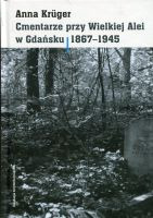 Cmentarze przy Wielkiej Alei w Gdańsku 1867 - 1945