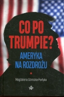 Co po Trumpie? Ameryka na rozdrożu