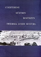Cozsterine - Kustrin - Kostrzyn. Twierdza Ludzie Kultura